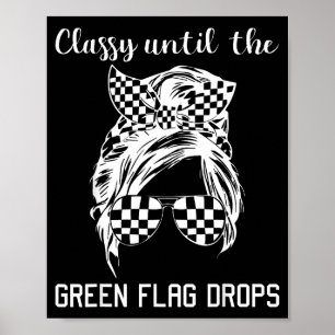 Cly Until The Green Flag Drops Messy Bun Racing Wo Poster