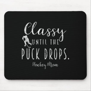Cly Until The Puck Drops Hockey Mom Funny Hockey M Mouse Pad