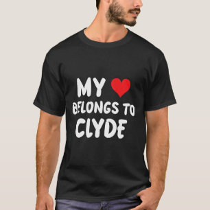 Clyde - My Heart Belongs To Clyde - Love T-Shirt