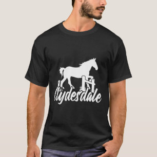 Clydesdale Draught Horse Pun Horseback Riding T-Shirt