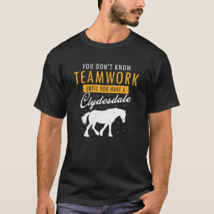 Clydesdale For Clydesdale Rider And Draught Horse T-Shirt