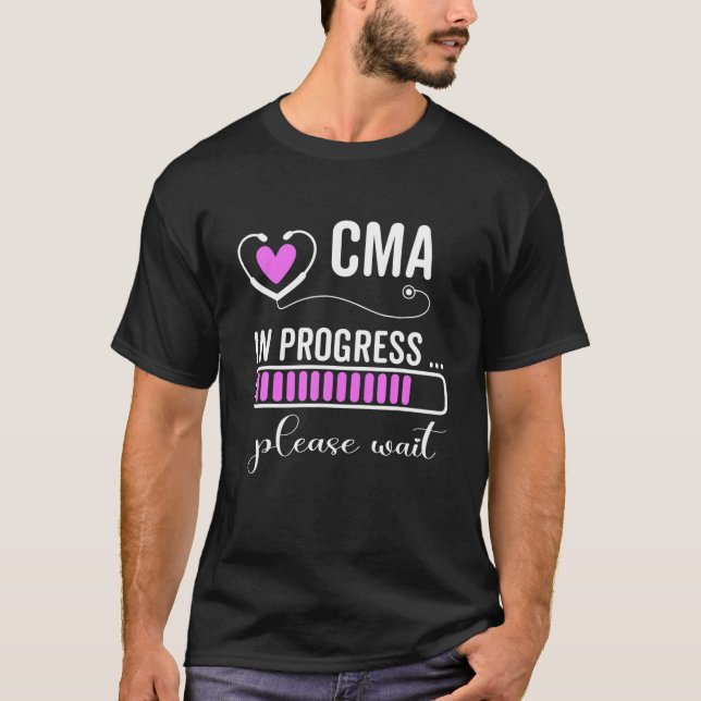 CMA In Progress Please Wait For Future CMA Funny N T-Shirt (Front)