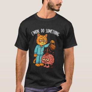 C'mon Do Something Funny Cat Coffee T-Shirt