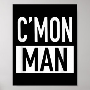 C'mon Man (come On Man) - Pular Quote  Poster