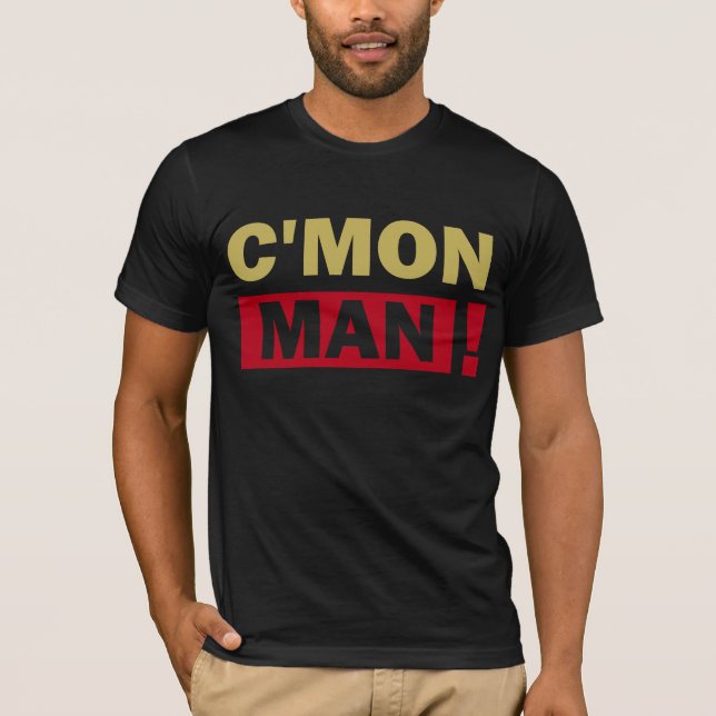 C'Mon Man T-Shirt (Front)