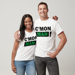 C'Mon Man T-Shirt