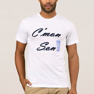 C'mon Son! T-Shirt