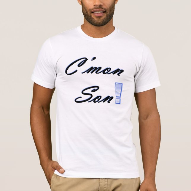 C'mon Son! T-Shirt (Front)