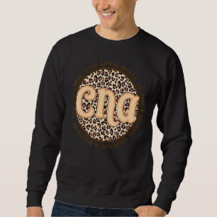 Cna Because Your Life Is Worth My Time Sweatshirt