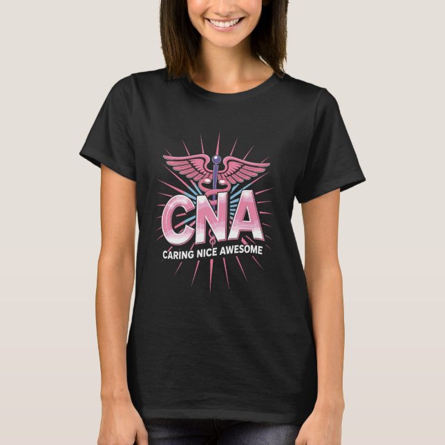 CNA Caring Nice Awesome Certified Nursing Assistan T-Shirt (Front)