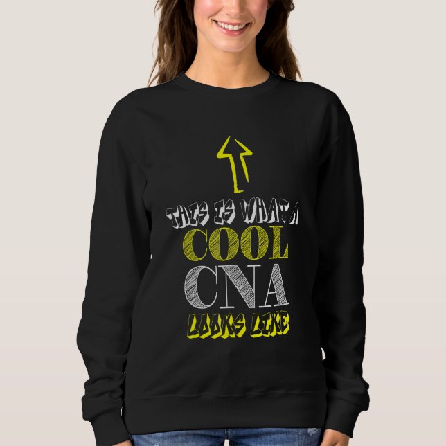 Cna Cool Certified Nursing Assistant Sweatshirt (Front)