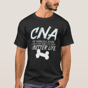 Cna Dog Better Life Certified Nursing Assistant T-Shirt