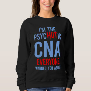 CNA Hot Certified Nursing Assistant 3 Sweatshirt