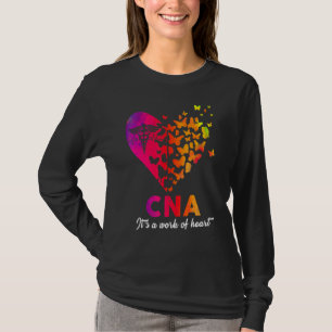 Cna Its A Work Of Heart Rn Emt Er Nurse Life T-Shirt