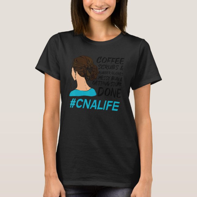 CNA Life Coffee Scrubs Rubber Gloves Nurse Women T-Shirt (Front)