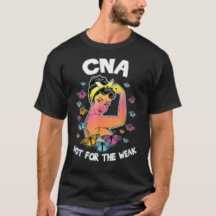 Cna Not For The Week Certified Nursing Assistant C T-Shirt