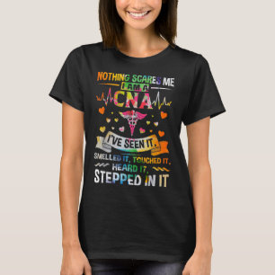 CNA Nothing Scares Me I'm a CNA Healthcare Nurse  T-Shirt