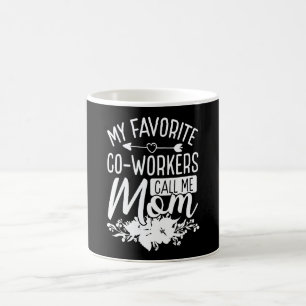 CNA Nurse My favorite Co Workers call me Work Mom Coffee Mug