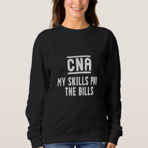 Cna Skills Certified Nursing Assistant Sweatshirt