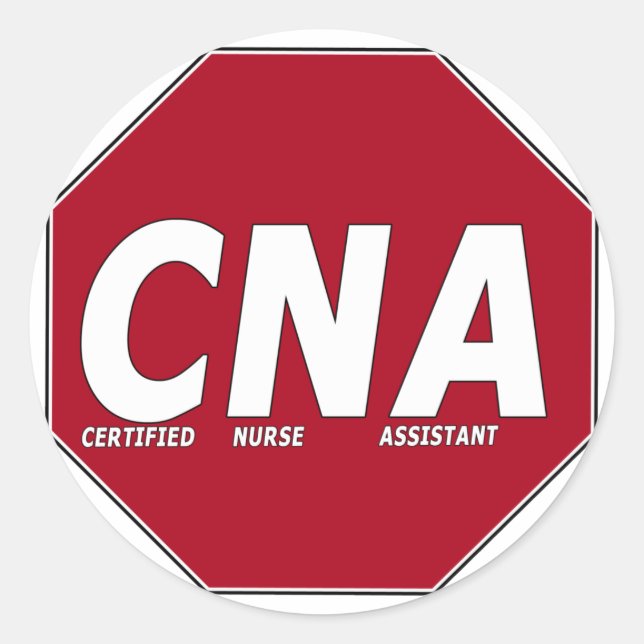 CNA STOP SIGN - CERTIFIED NURSE ASSISTANT CLASSIC ROUND STICKER (Front)