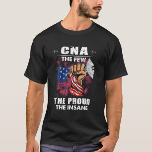 CNA The Few The Proud The Insane T-Shirt
