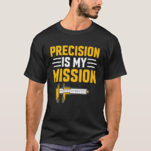 CNC Machine Operator Precision Is My Mission CNC M T-Shirt