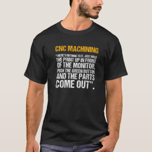 Cnc Machining Machinist Machine Manufacturer T-Shirt