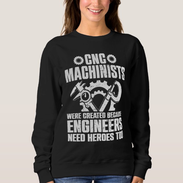 CNC Machinist For Men Women Press Machine Operator Sweatshirt (Front)