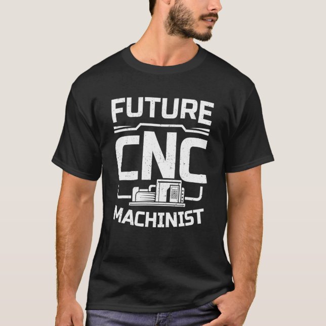 Cnc Machinist Future Cnc Machinist Kids Cnc Machin T-Shirt (Front)