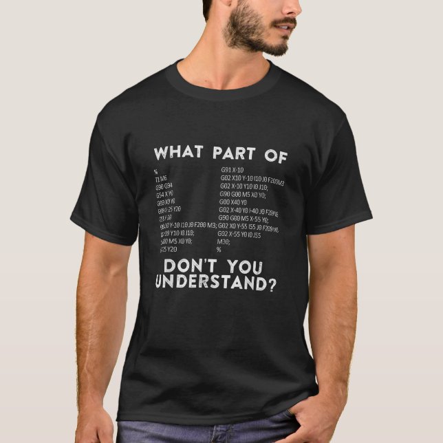 CNC Machinist G Code What Part Of Don't You T-Shirt (Front)