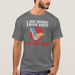 CNC Machinist Gifts I Do More Than Just Push T-Shirt