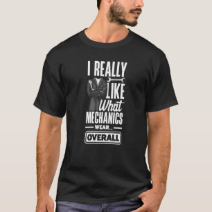 Cnc Machinist Machining I Like What Mechanic Wear T-Shirt
