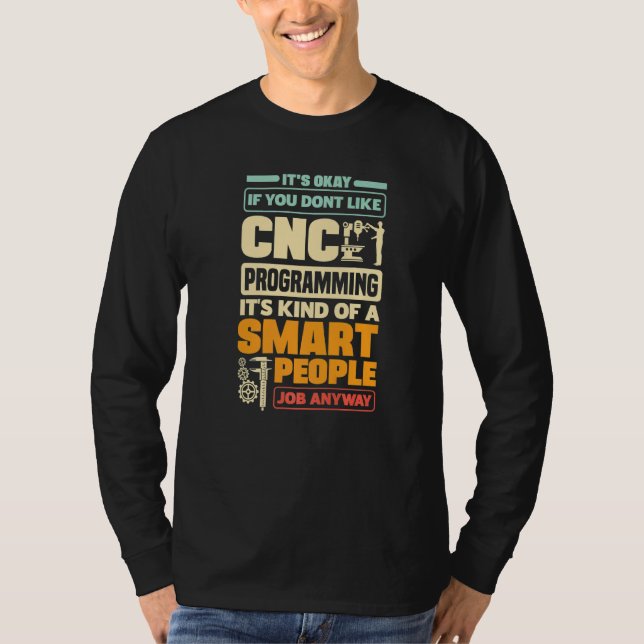 Cnc Machinist Metalworker Machining Cnc Programmin T-Shirt (Front)