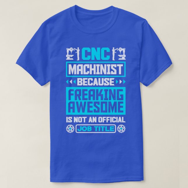Cnc Machinist Metalworker Machining Job Title Funn T-Shirt (Design Front)