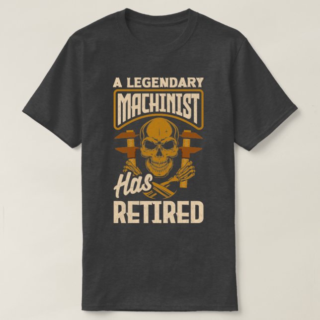 Cnc Machinist Metalworker Machining Retired T-Shirt (Design Front)