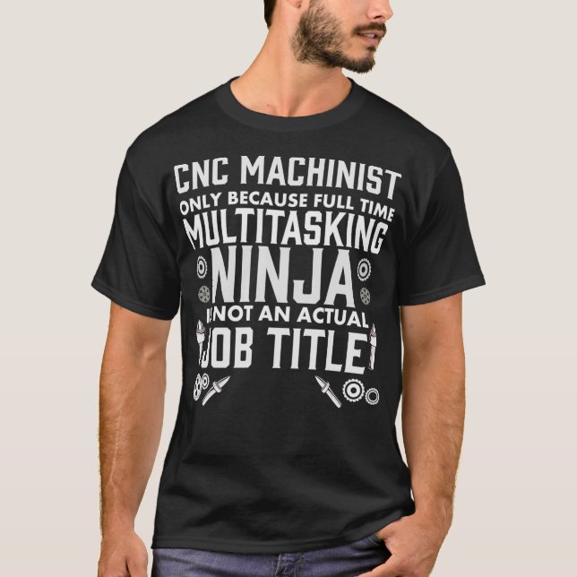 CNC Machinist Quote  Machine Operator Engineer T-Shirt (Front)