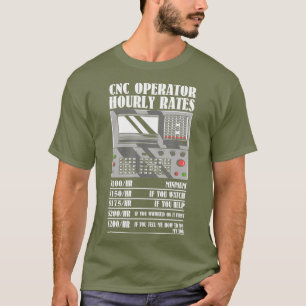 CNC Operator Hourly Rates CNC Machinist T-Shirt