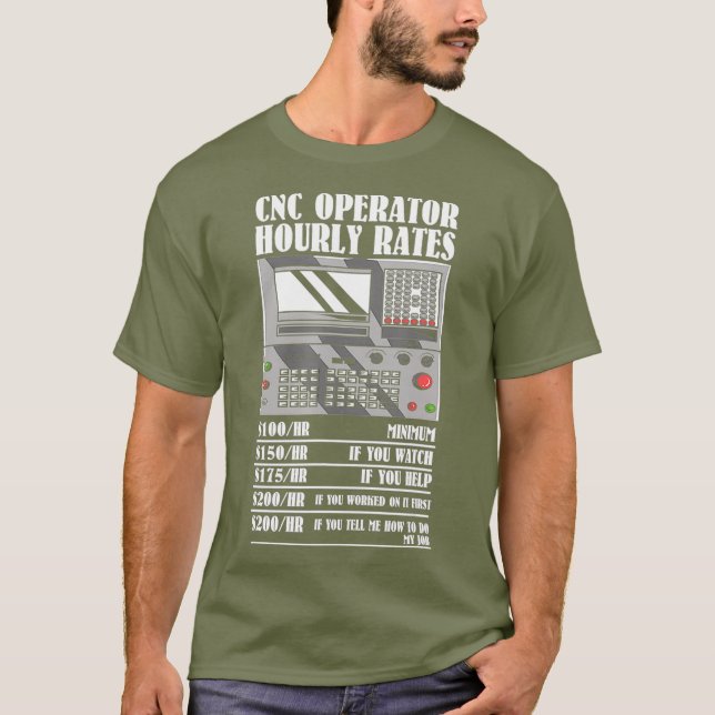 CNC Operator Hourly Rates  CNC Machinist T-Shirt (Front)