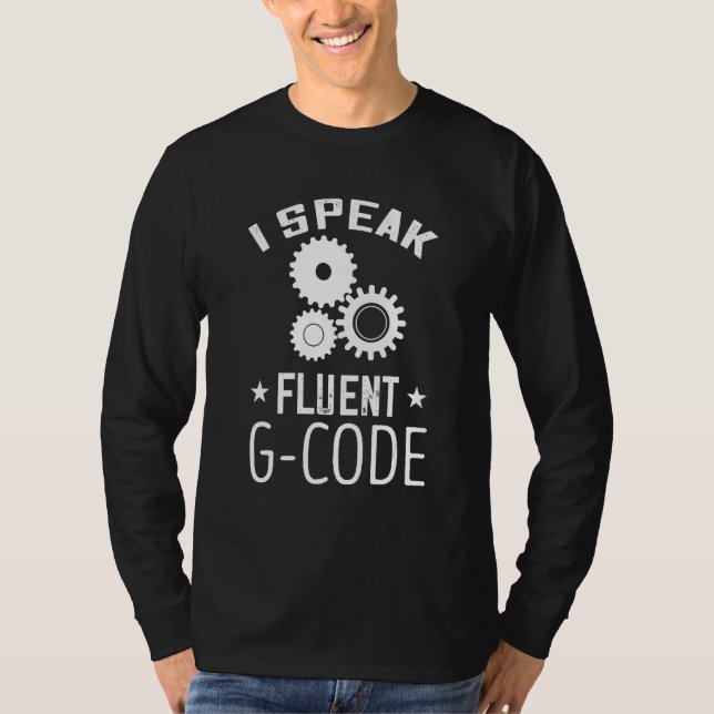 CNC Programmer CNC Machinist I Speak Fluent G Code T-Shirt (Front)