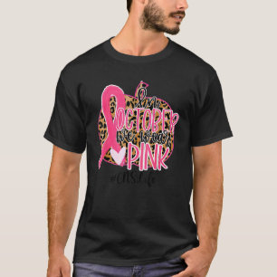 Cns Clinical Nurse Specialist In October We Wear P T-Shirt