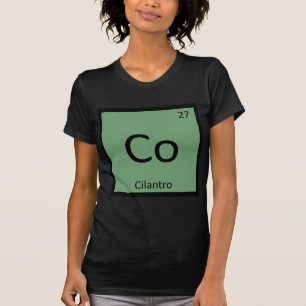 Co - Cilantro Herb Chemistry Periodic Table Symbol T-Shirt