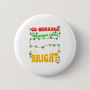 Co-workers Are Like Christmas Lights They All Hang 6 Cm Round Badge