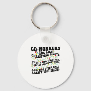 Co-workers Are Like Christmas Lights They Hang Tog Key Ring