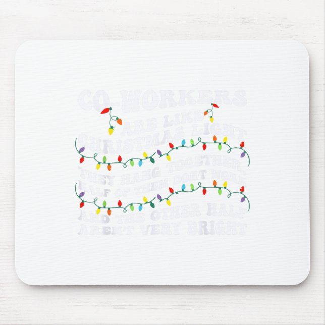 Co-workers Are Like Christmas Lights They Hang Tog Mouse Pad (Front)