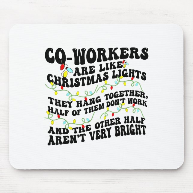 Co-workers Are Like Christmas Lights They Hang Tog Mouse Pad (Front)