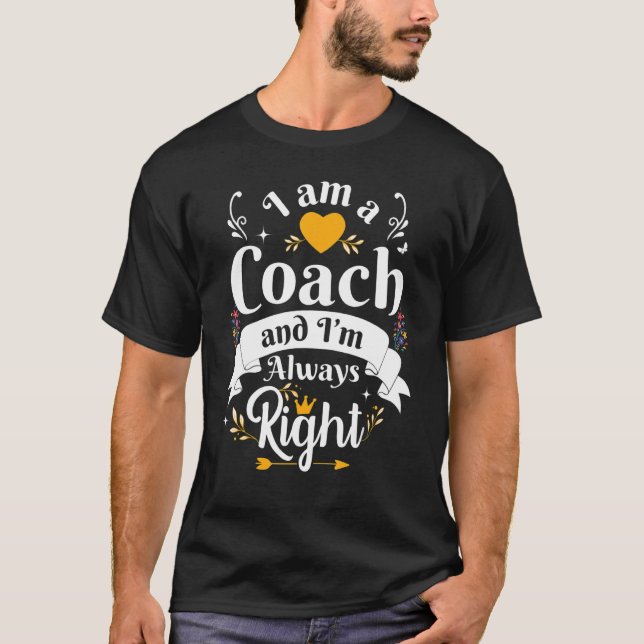 Coach Always Right Women Golf Swim Softball Tennis T-Shirt (Front)