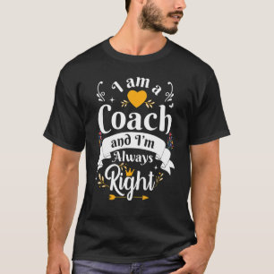 Coach Always Right Women Golf Swim Softball Tennis T-Shirt