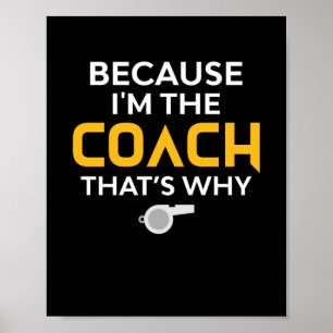 Coach-Because I'm the Coach That's Why Poster