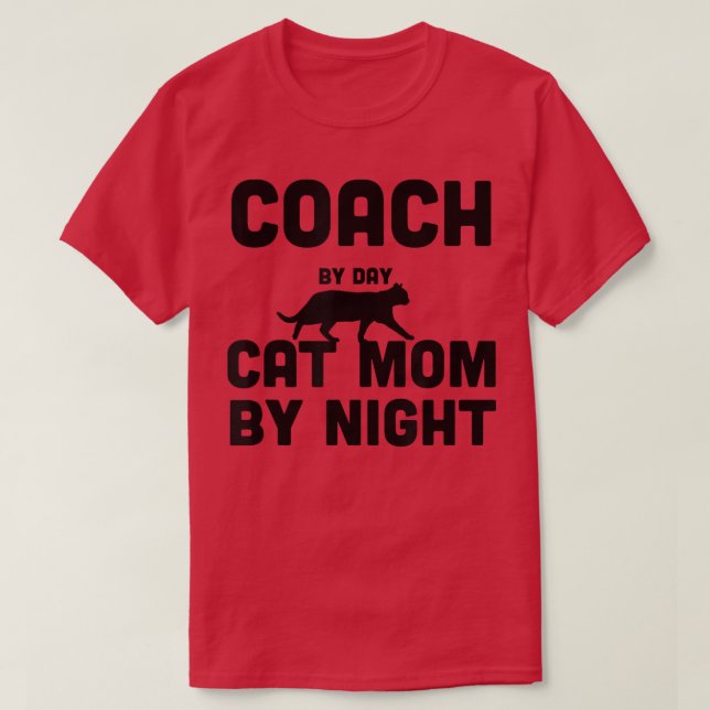 Coach By Day Cat Mum By Night148 T-Shirt (Design Front)