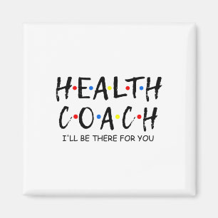 Coach I'll Be There For You Mental Health Coach Wo Magnet